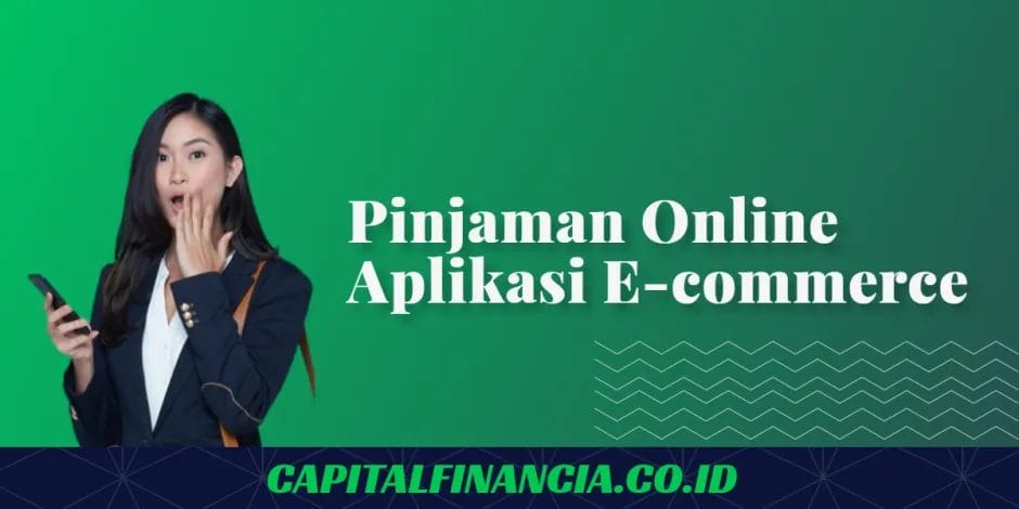 daftar pinjaman dari aplikasi ecommerce
