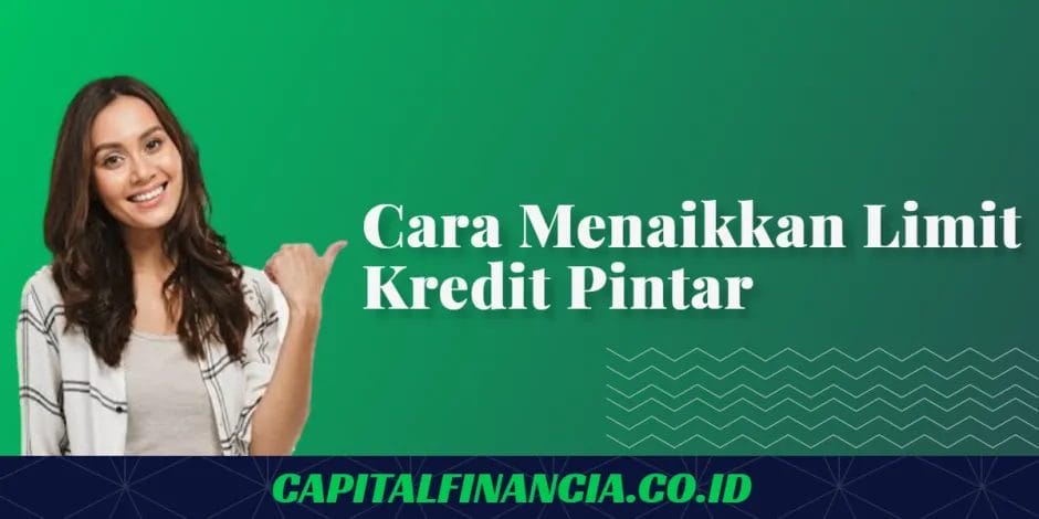 cara menaikkan limit kredit pintar