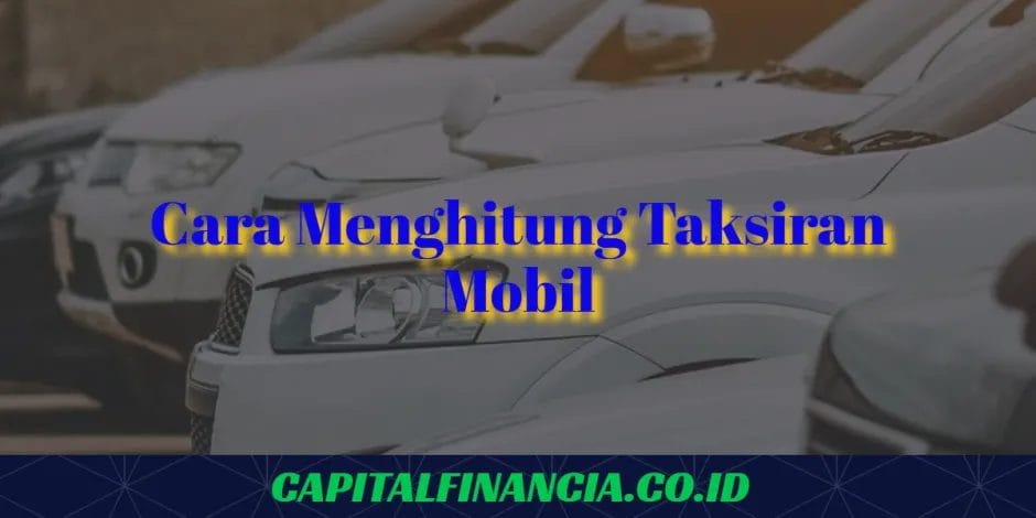 cara menghitung taksiran mobil