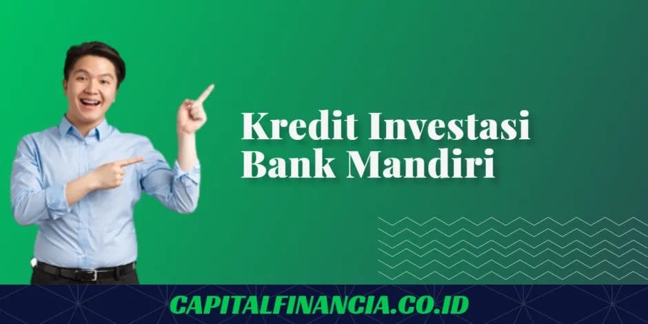 syarat dan simulasi kredit investasi mandiri